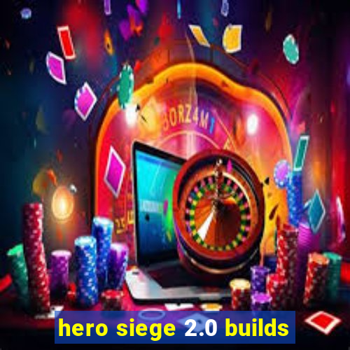 hero siege 2.0 builds